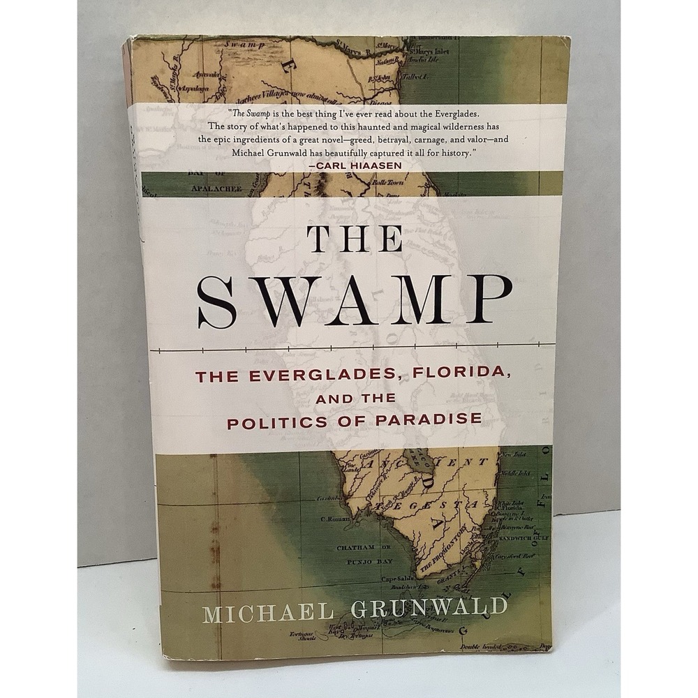 Swamp : The Everglades, Florida, and the Politics of Paradise by Michael...